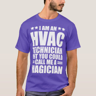 HVAC I am a HVAC Technician but you could call me  T-Shirt