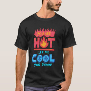 Hvac Installer Hvac Tech Let Me Cool You Down T-Shirt
