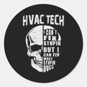 Hvac Tech For Men Funny Skull I Can't Fix Stud  Classic Round Sticker