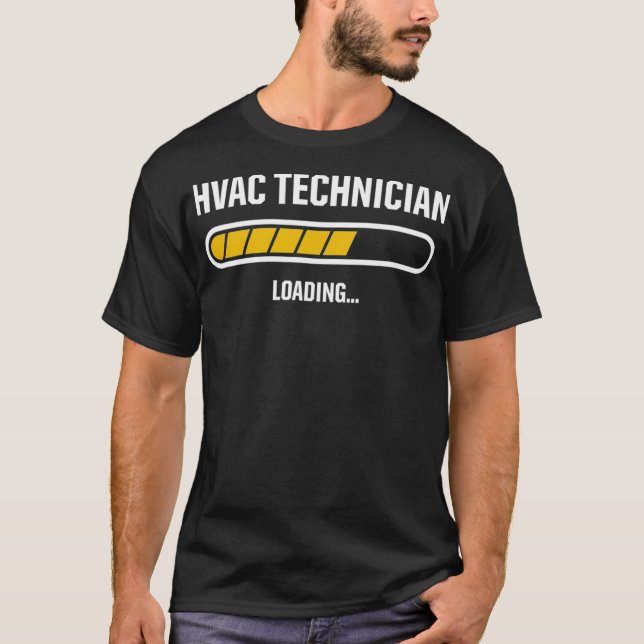 HVAC Tech in Training Loading Technician  T-Shirt (Front)