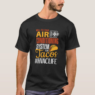 HVAC Tech  Will Fix AC for Tacos HVAC Technician T-Shirt