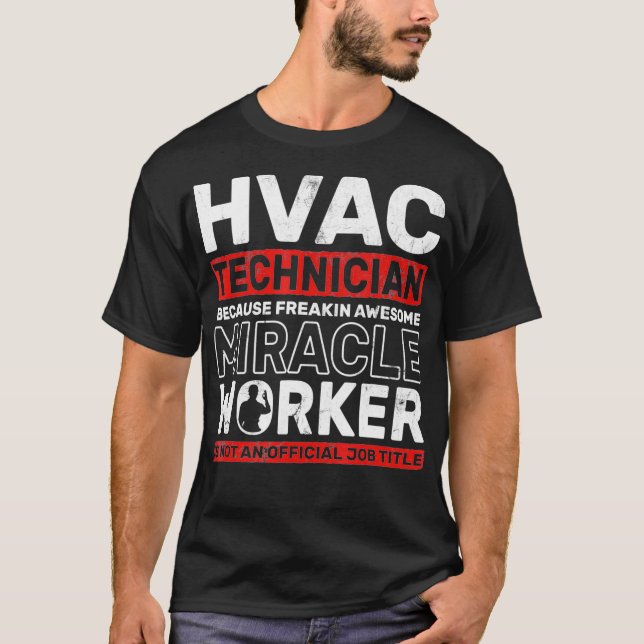 HVAC Technician Awesome Miracle Worker Ventilation T-Shirt (Front)