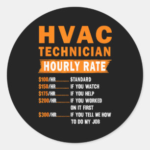 Hvac Technician Hourly Rate Funny Hvac Mechanic Sa Classic Round Sticker