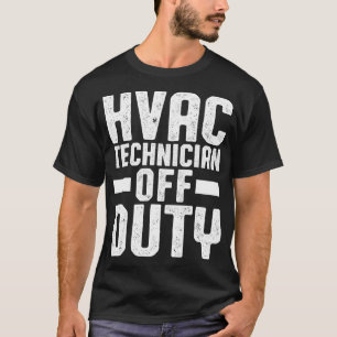 HVAC Technician Off Funny HVAC Tech T-Shirt