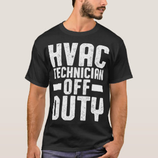 HVAC Technician Off Funny HVAC Tech T-Shirt