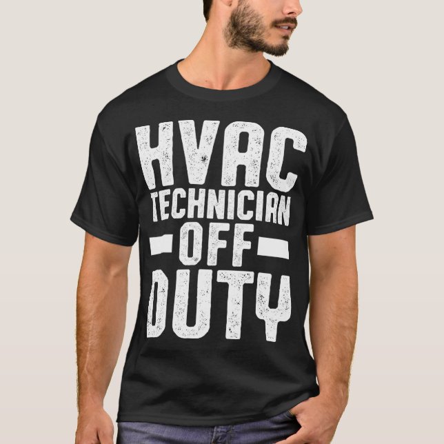 HVAC Technician Off Funny HVAC Tech  T-Shirt (Front)