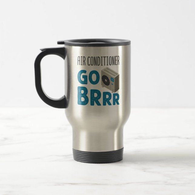 HVAC Technician Tech Air Conditioner Go Brrr Travel Mug (Left)