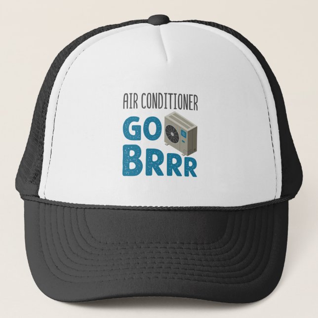 HVAC Technician Tech Air Conditioner Go Brrr Trucker Hat (Front)