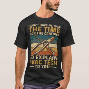 HVAC Technician Tech Vintage Retro I Don t Have Ne T-Shirt