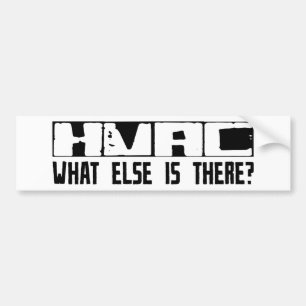 HVAC What Else Is There? Bumper Sticker