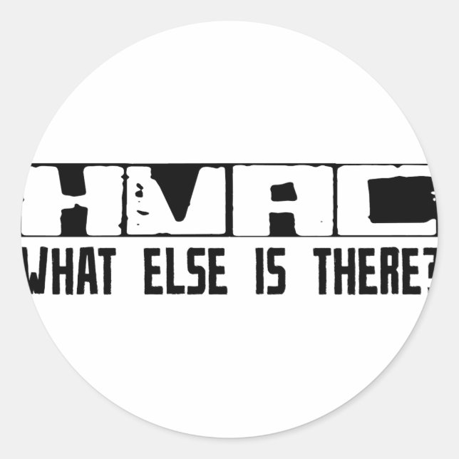 HVAC What Else Is There? Classic Round Sticker (Front)