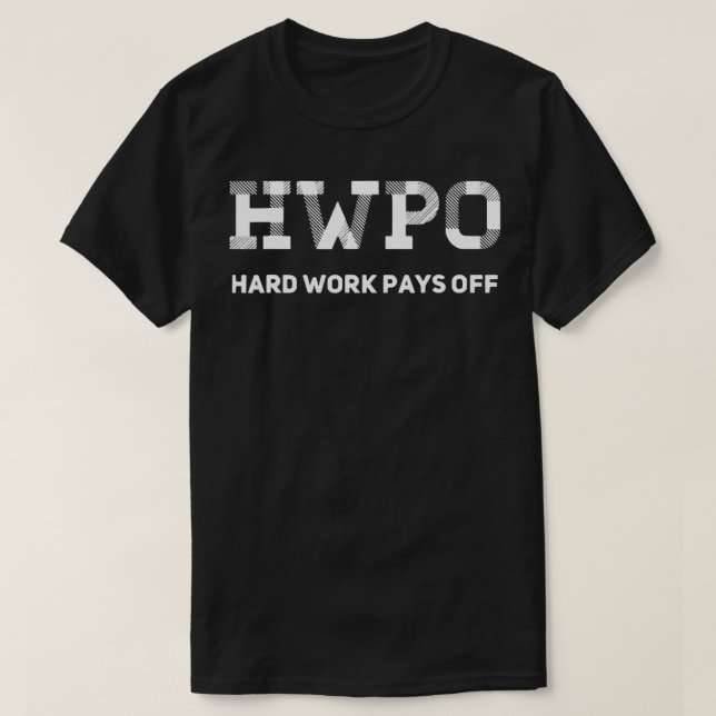 HWPO Hard Work Pays Off Inspirtaional Slogan  T-Shirt (Design Front)
