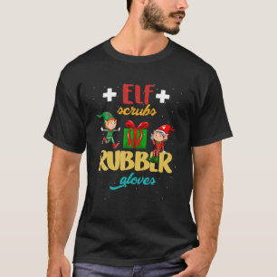 Hy Elf Scrubs Rubber Gloves Costume Nursing Christ T-Shirt