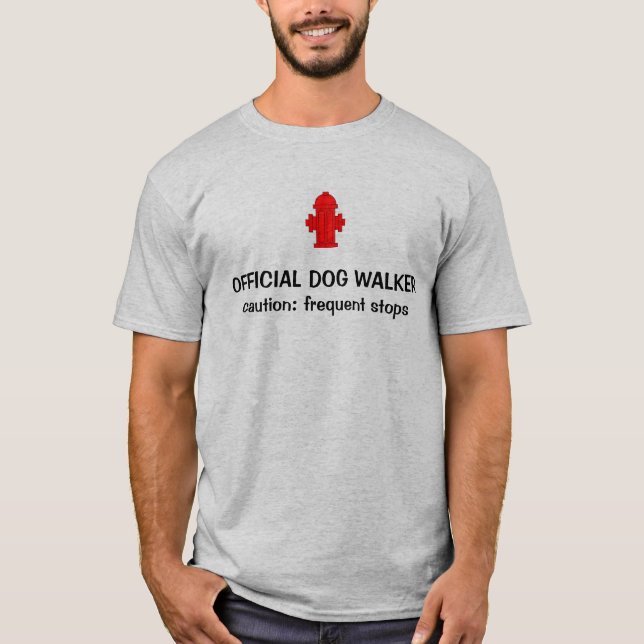 hydrant2, OFFICIAL DOG WALKER, caution: frequen... T-Shirt (Front)