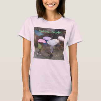 Hydrate, People! Teeshirt T-Shirt