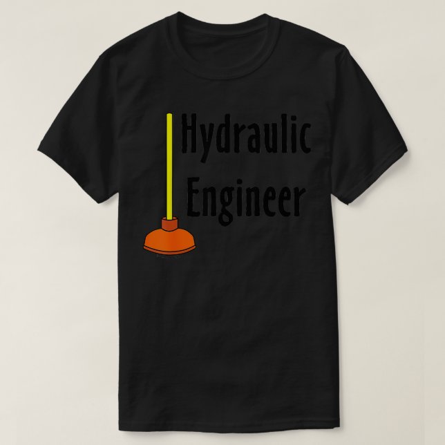 Hydraulic Engineer Toilet Plunger  T-Shirt (Design Front)