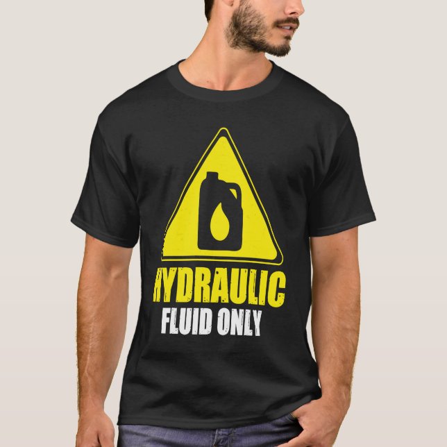 Hydraulic Fluid Only A Hydraulics Hydraulic Techni T-Shirt (Front)