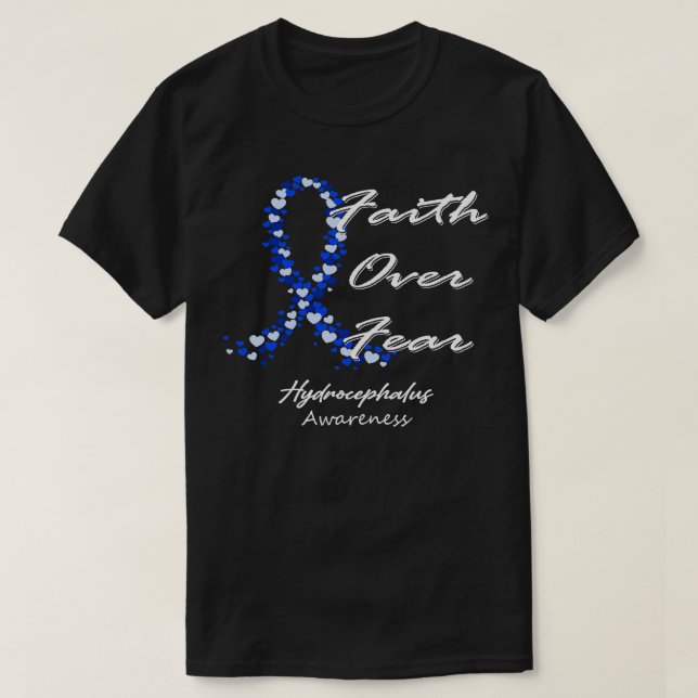 Hydrocephalus Awareness Faith Over Fear In This Fa T-Shirt (Design Front)