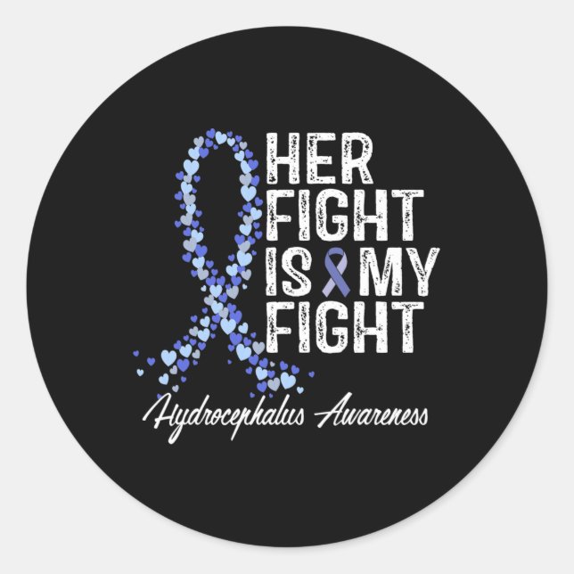 Hydrocephalus Awareness Her Fight Is My Fight  Classic Round Sticker (Front)