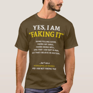 Hydrocephalus Awareness I Am Faking It In This Fam T-Shirt