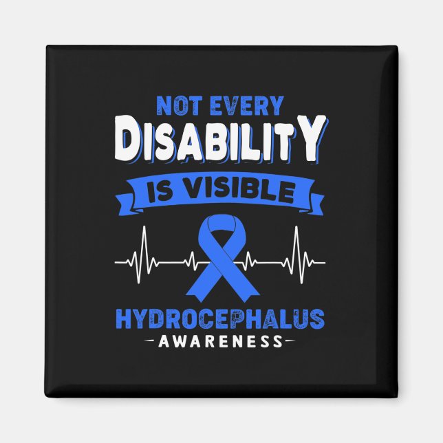 Hydrocephalus Awareness Not Every Disability is Vi Magnet (Front)