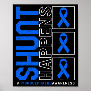 Hydrocephalus Awareness Shunt Happens Blue Ribbon  Poster