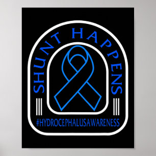 Hydrocephalus Awareness Shunt Happens Blue Ribbon  Poster