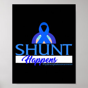 Hydrocephalus Awareness Shunt Happens Blue Ribbon  Poster