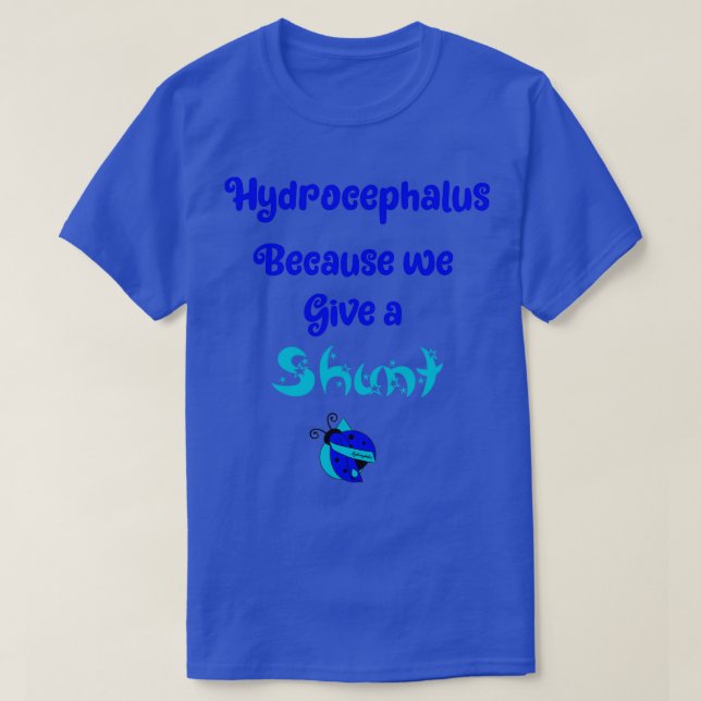 Hydrocephalus because we give a shunt Classic TShi T-Shirt (Design Front)