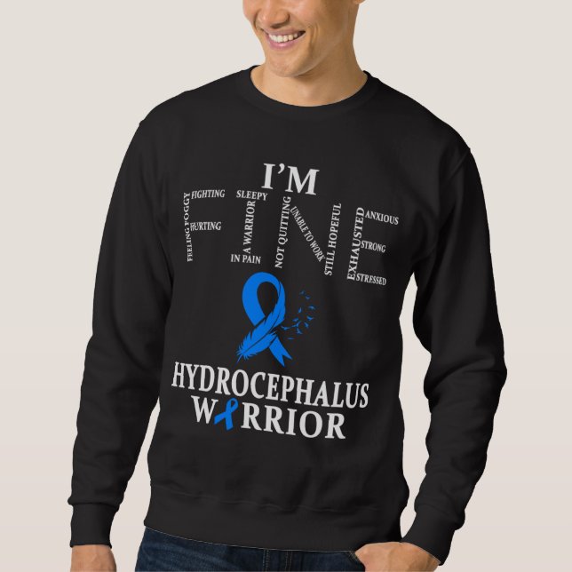 Hydrocephalus Warrior I m Fine Sweatshirt (Front)