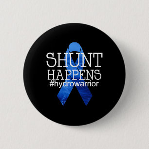 Hydrocephalus Warrior No MORE B.S. Shunt Happens 1 6 Cm Round Badge