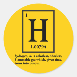 hydrogen - a gas which turns into people classic round sticker