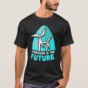 Hydrogen Is The Future Hybrid Periodic Energy Powe T-Shirt