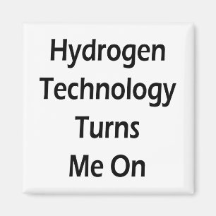 Hydrogen Technology Turns Me On Magnet