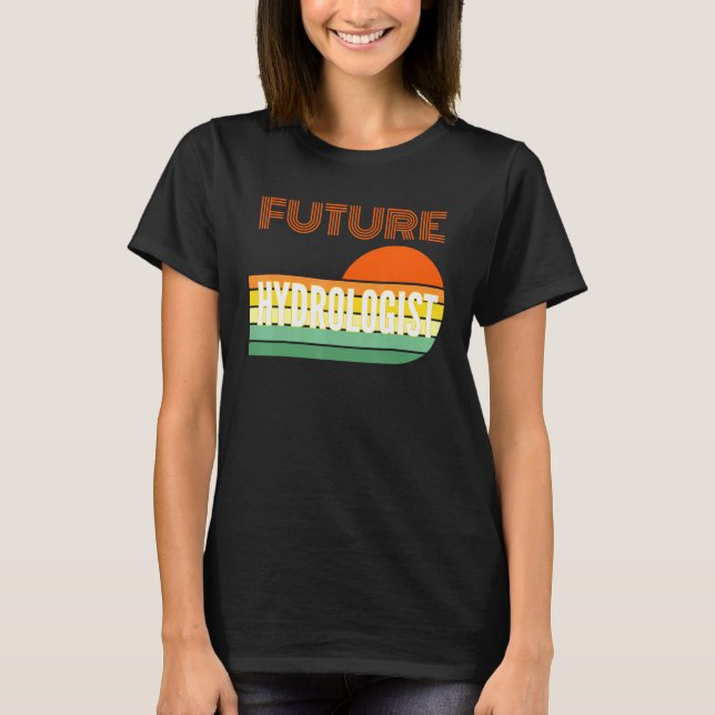 Hydrologist Future Hydrologist T-Shirt (Front)