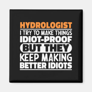 Hydrologist I Try To Make Things Funny Sayings T S Magnet