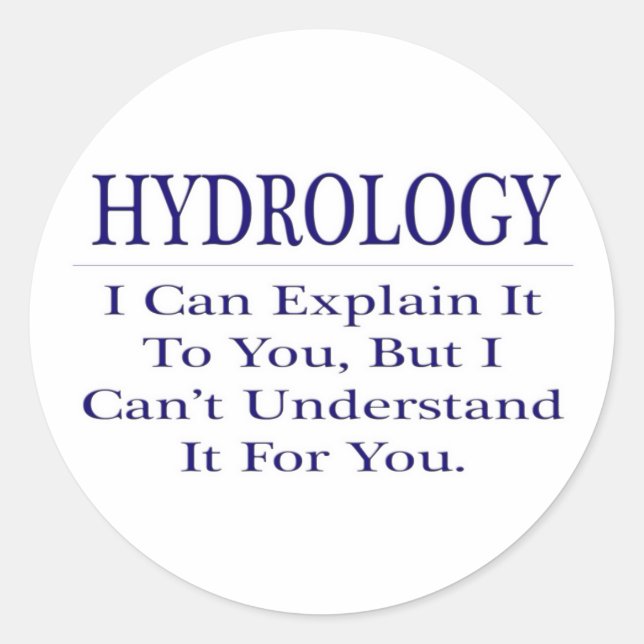 Hydrology .. Explain Not Understand Classic Round Sticker (Front)