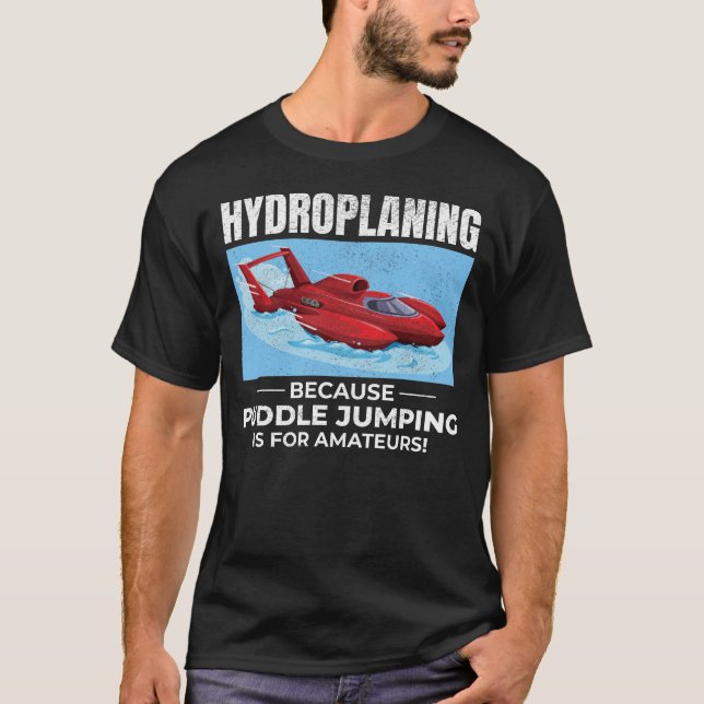 Hydroplane Boat Racing Humour Puddle Jumping Funny T-Shirt (Front)