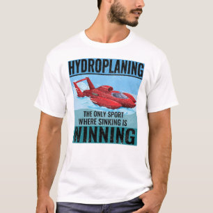 Hydroplane Boat Racing Humour Winning Sinkers T-Shirt