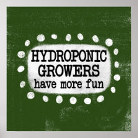 Hydroponic Growers Have More Fun Poster Wall Art