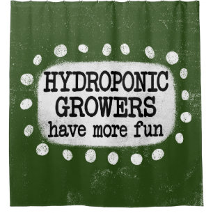 Hydroponic Growers Have More Fun Shower Curtain