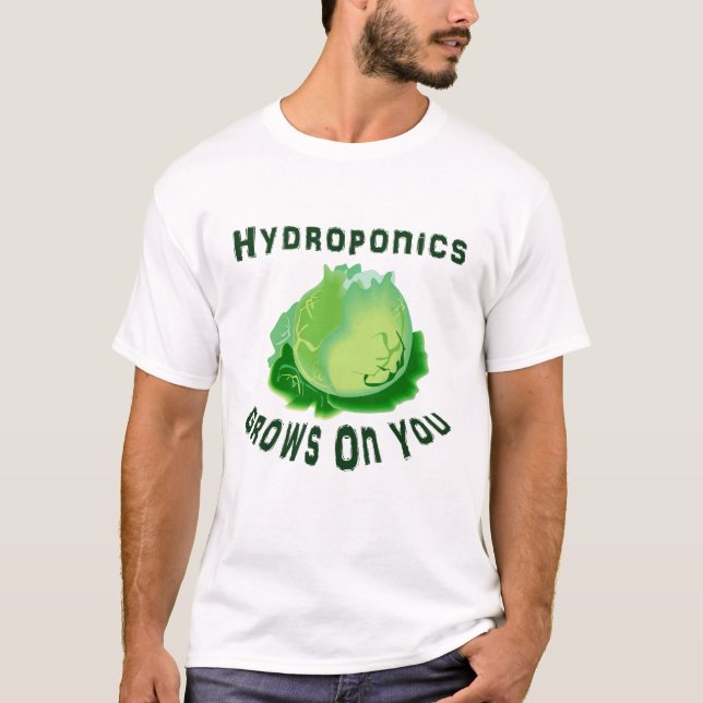 Hydroponics Grows On You Lettuce T-Shirt (Front)