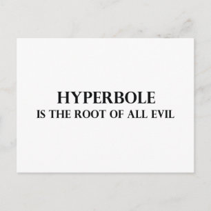 Hyperbole is the Root of all Evil Postcard