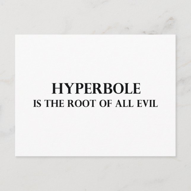 Hyperbole is the Root of all Evil Postcard (Front)