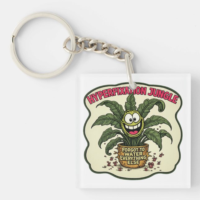 Hyperfixation Funny Neurodivergent ADHD Plant Meme Key Ring (Front)