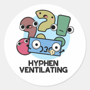 Hyphen Ventilating Funny Punctuation Pun Classic Round Sticker