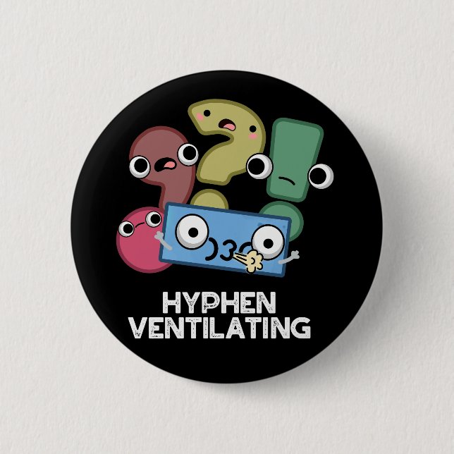 Hyphen Ventilating Funny Punctuation Pun Dark BG 6 Cm Round Badge (Front)