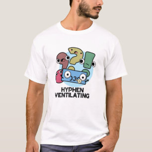Hyphen Ventilating Funny Punctuation Pun  T-Shirt