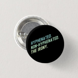 Hyphenated Non-Hyphenated The Irony Funny Quote 3 Cm Round Badge