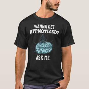 Hypnosis Sleep Hypnotist Spiral Guide Get Hypnotiz T-Shirt